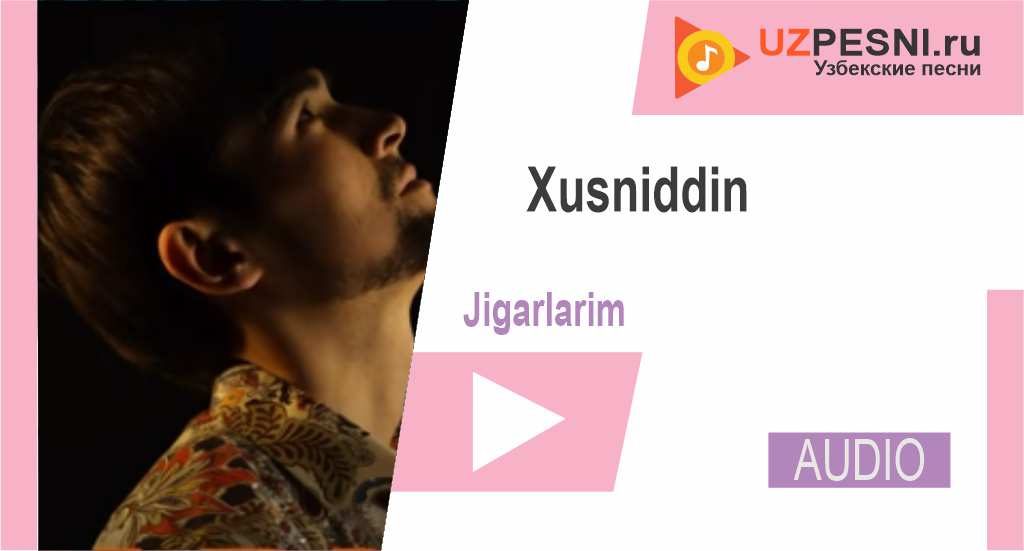 Xusniddin - Jigarlarim