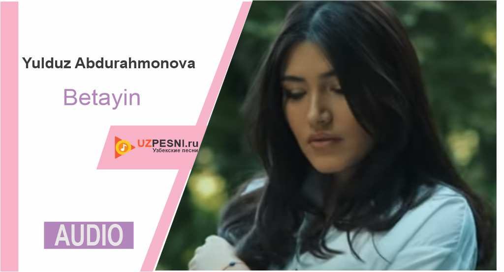 Yulduz Abdurahmonova - Betayin