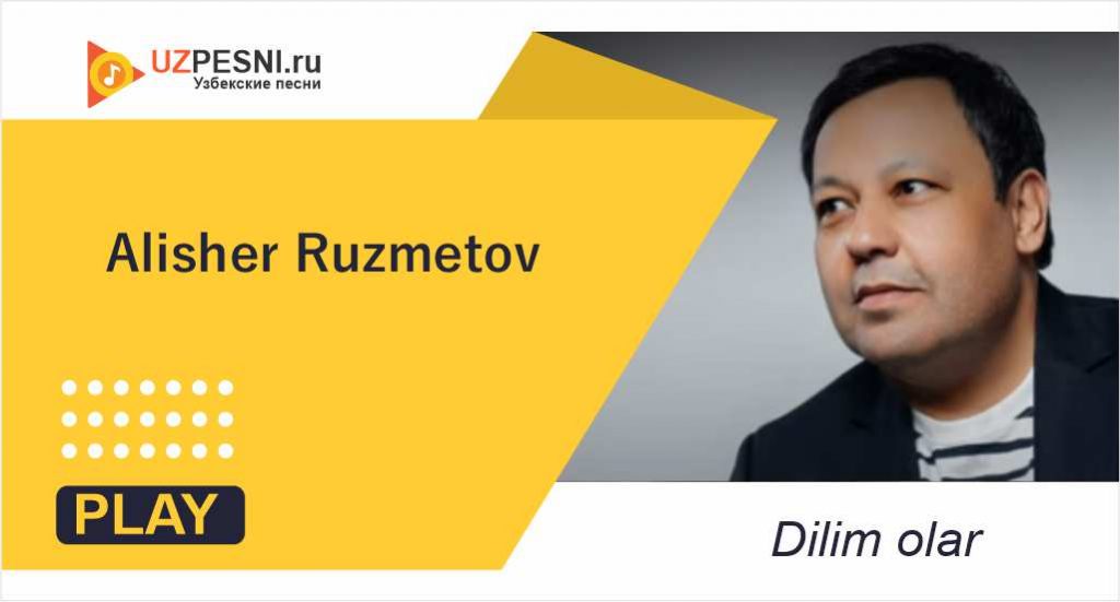 Alisher Ruzmetov - Dilim olar
