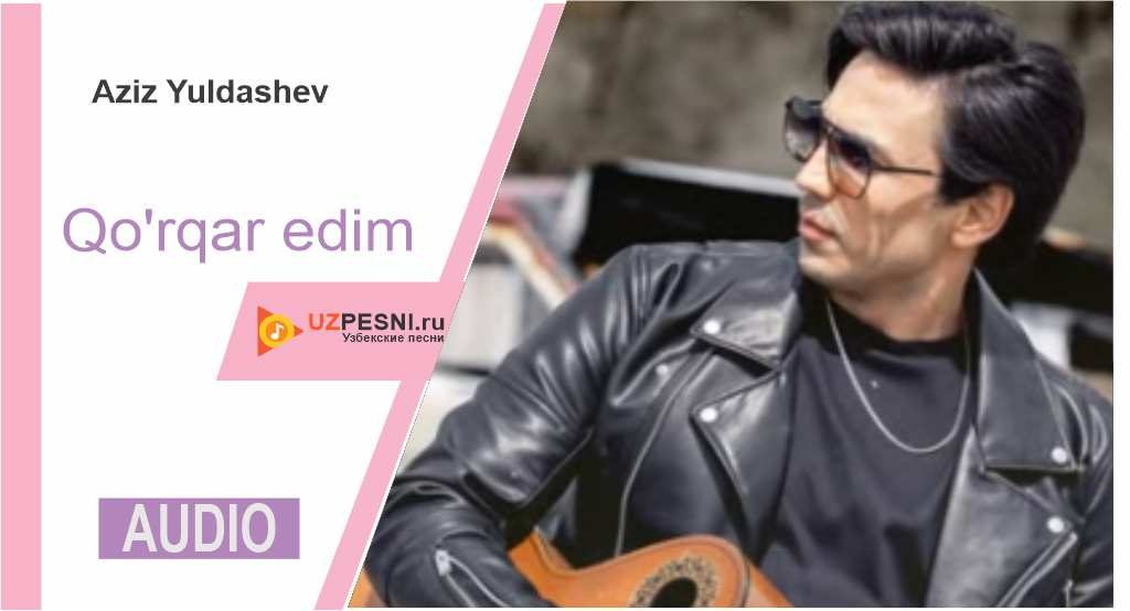 Aziz Yuldashev - Qo'rqar edim