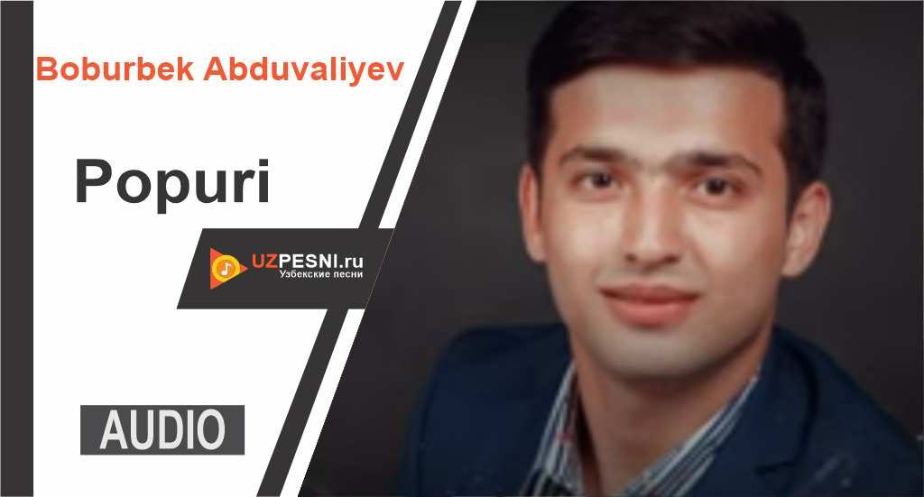 Boburbek Abduvaliyev - Popuri