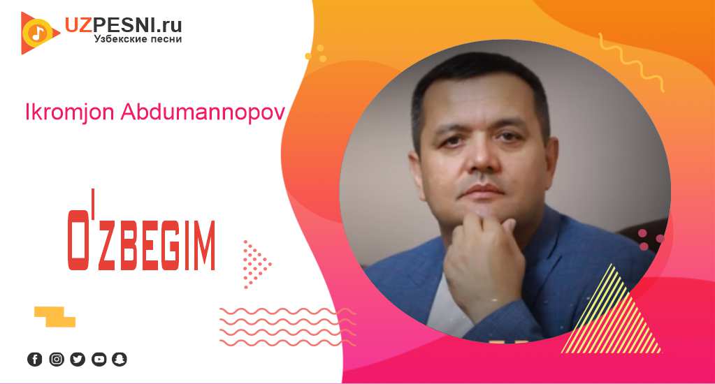 Ikromjon Abdumannopov - O'zbegim