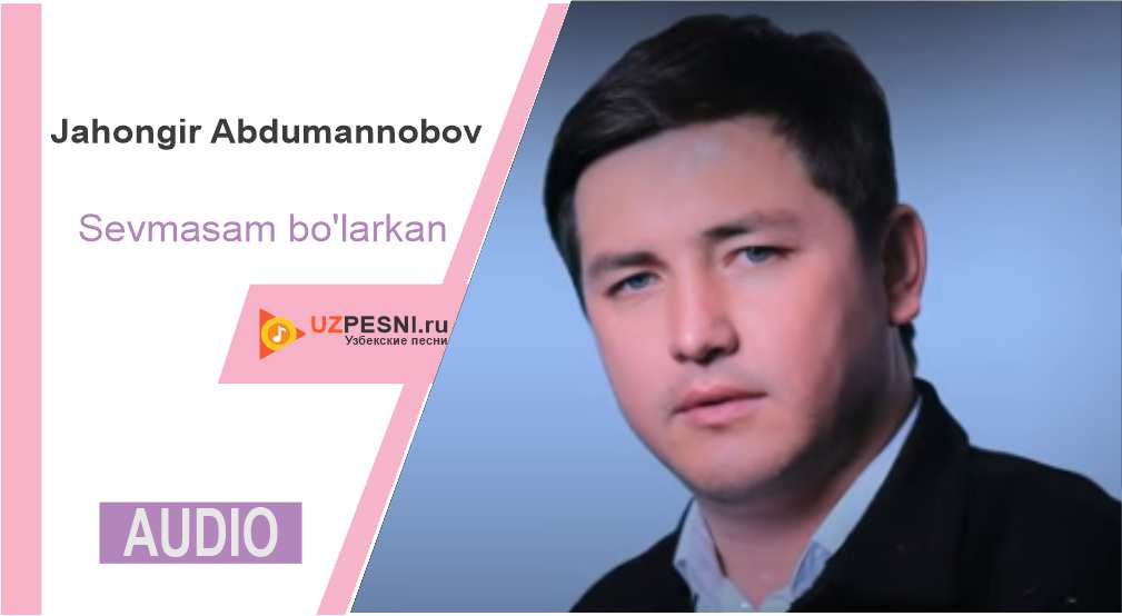 Jahongir Abdumannobov - Sevmasam bo'larkan
