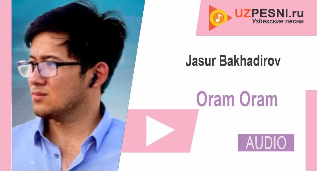 Jasur Bakhadirov - Oram Oram