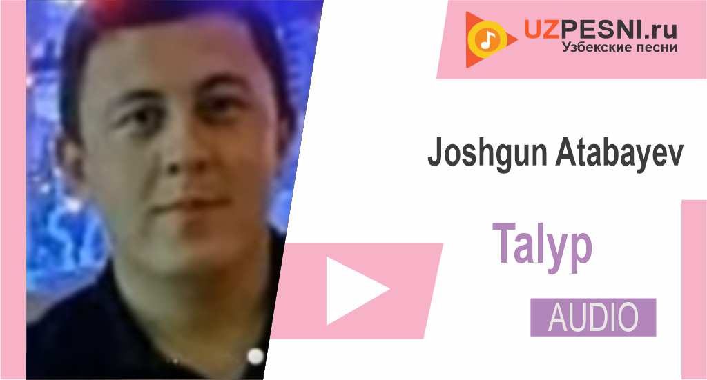 Joshgun Atabayev - Talyp
