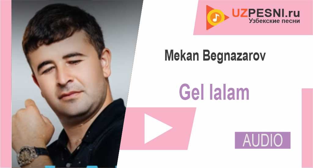 Mekan Begnazarov - Gel lalam