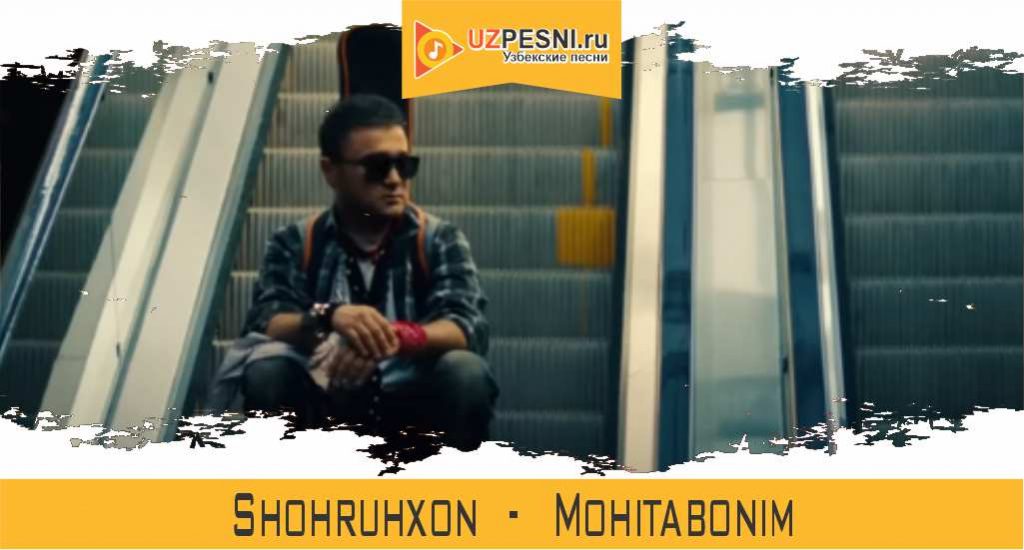 Shohruhxon - Mohitabonim