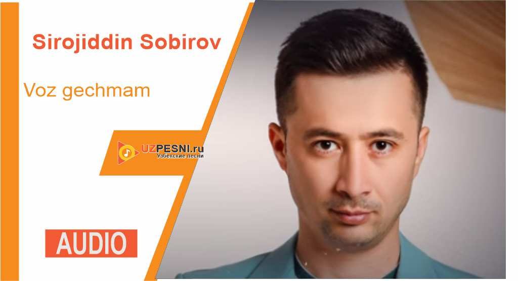 Sirojiddin Sobirov - Voz gechmam