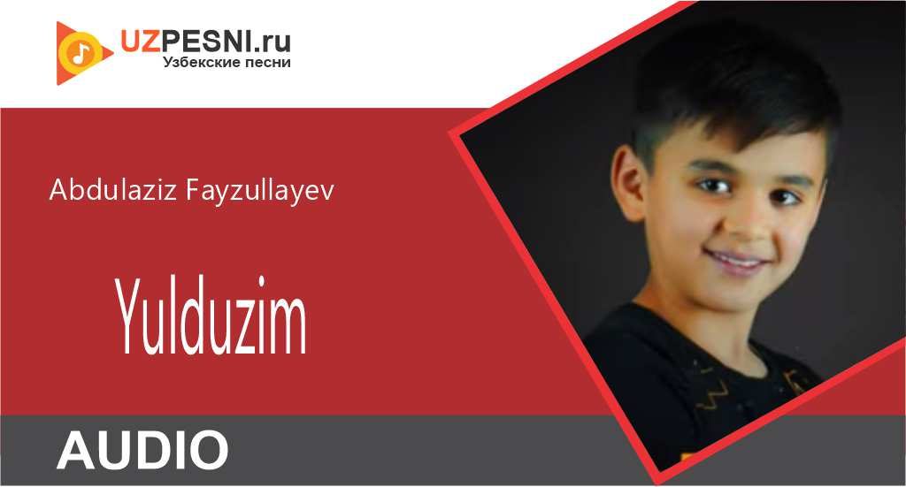 Abdulaziz Fayzullayev - Yulduzim