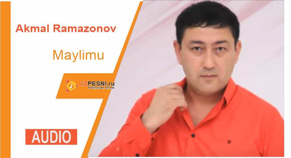 Akmal Ramazonov - Maylimu