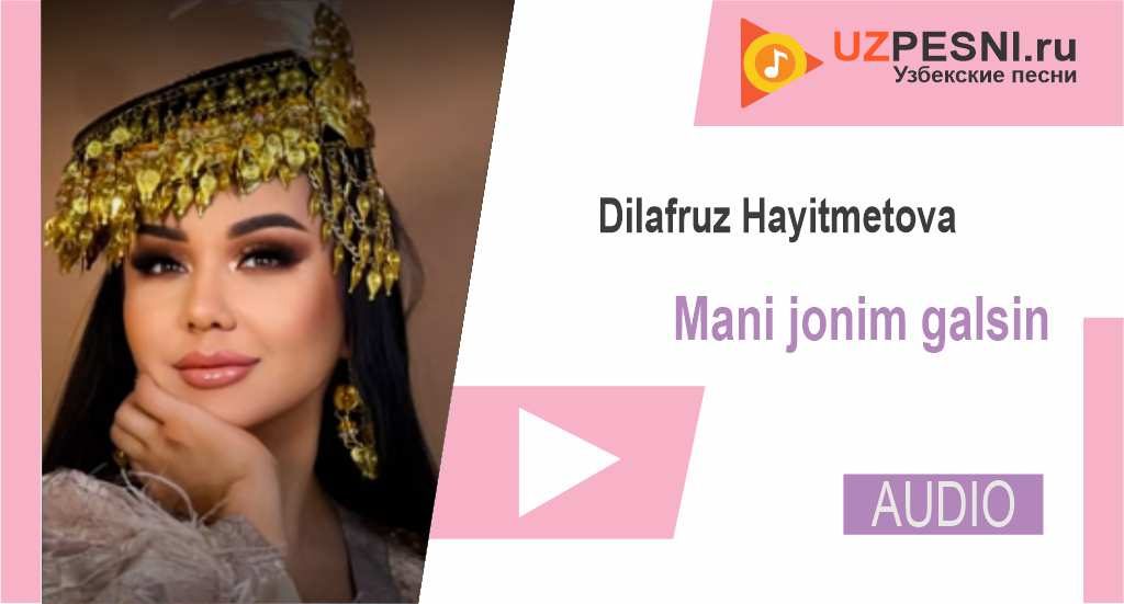 Dilafruz Hayitmetova - Mani jonim galsin