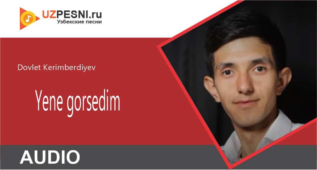 Dovlet Kerimberdiyev - Yene gorsedim