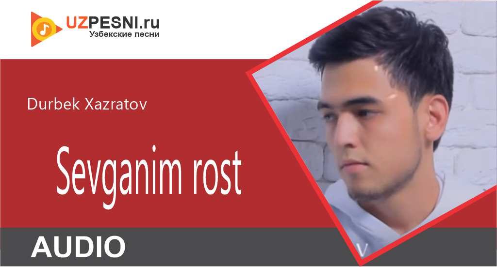 Durbek Xazratov - Sevganim rost