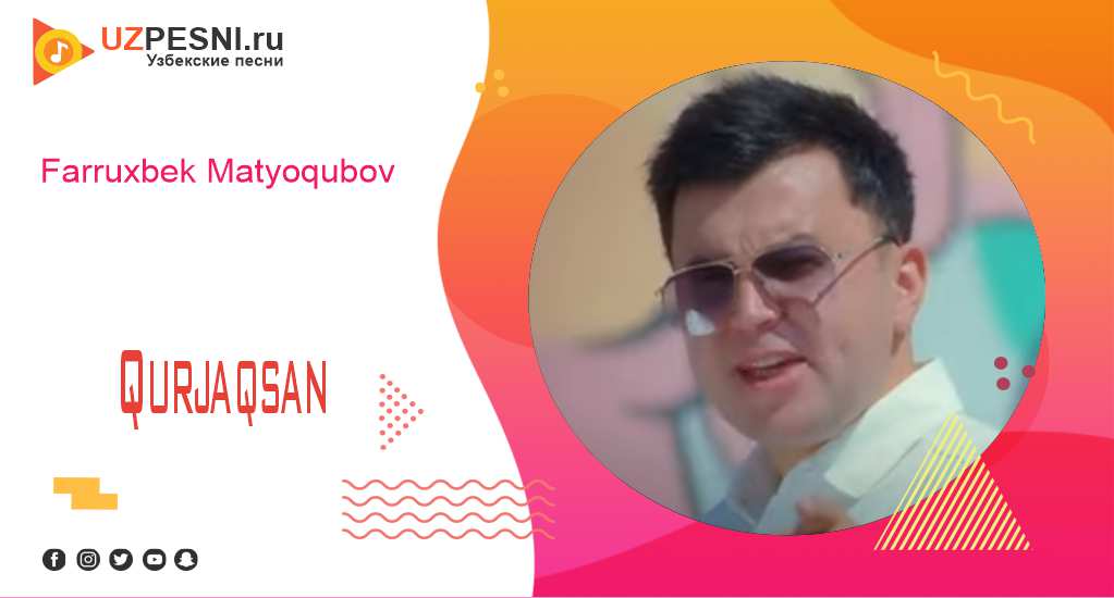 Farruxbek Matyoqubov - Qurjaqsan