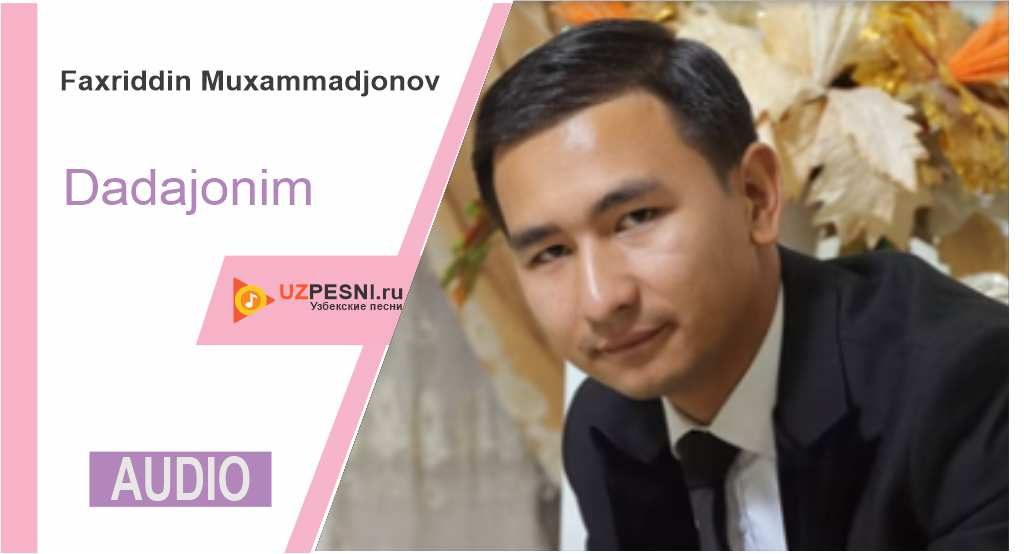 Faxriddin Muxammadjonov - Dadajonim
