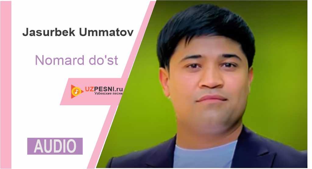 Jasurbek Ummatov - Nomard do'st