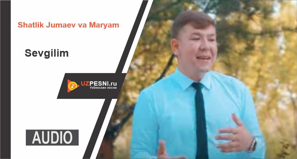 Shatlik Jumaev va Maryam - Sevgilim