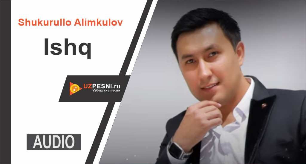 Shukurullo Alimkulov - Ishq