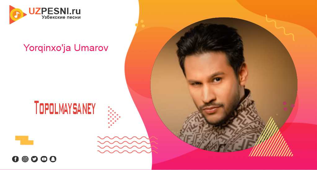 Yorqinxo'ja Umarov - Topolmaysaney