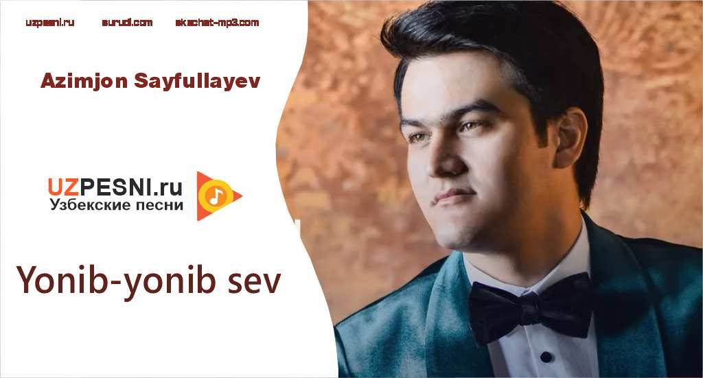 Azimjon Sayfullayev - Yonib-yonib sev