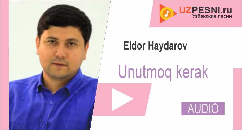 Eldor Haydarov - Unutmoq kerak