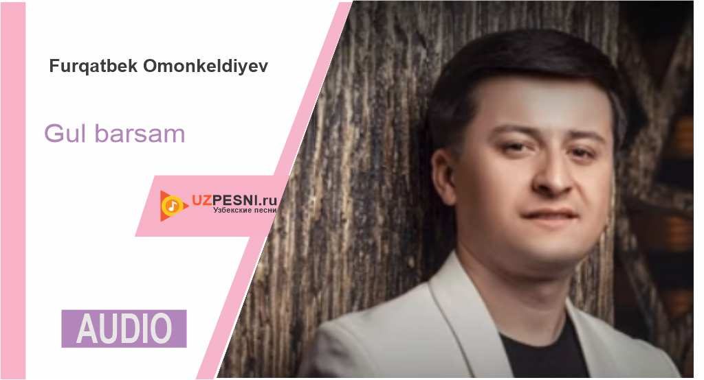 Furqatbek Omonkeldiyev - Gul barsam