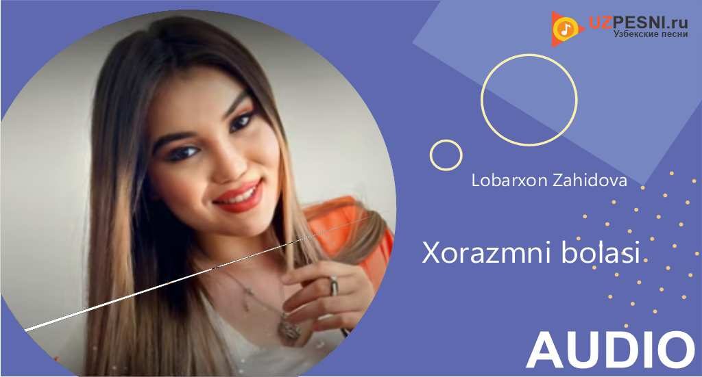 Lobarxon Zahidova - Xorazmni bolasi