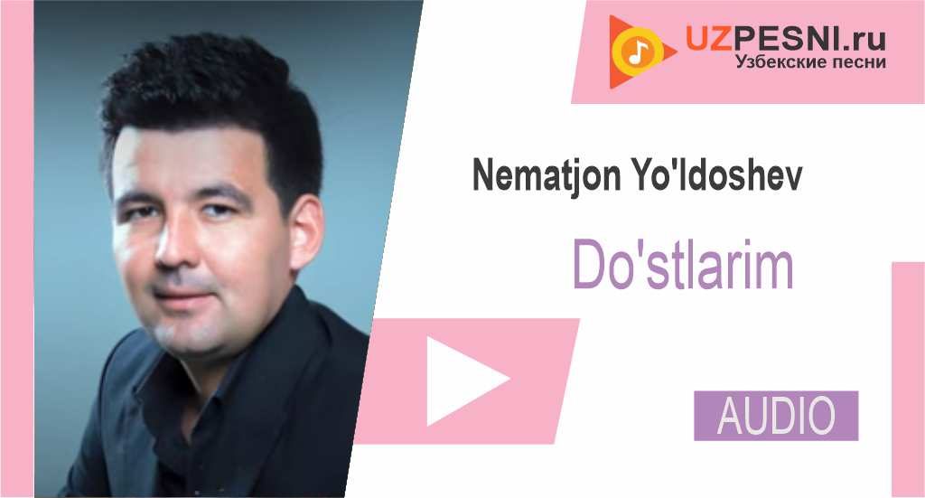 Nematjon Yo'ldoshev - Do'stlarim
