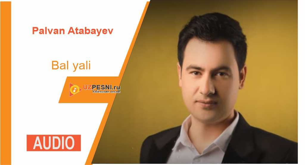 Palvan Atabayev - Bal yali