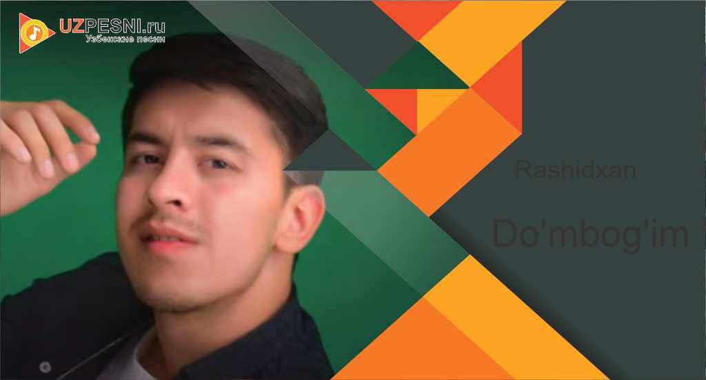 Rashidxan - Do'mbog'im