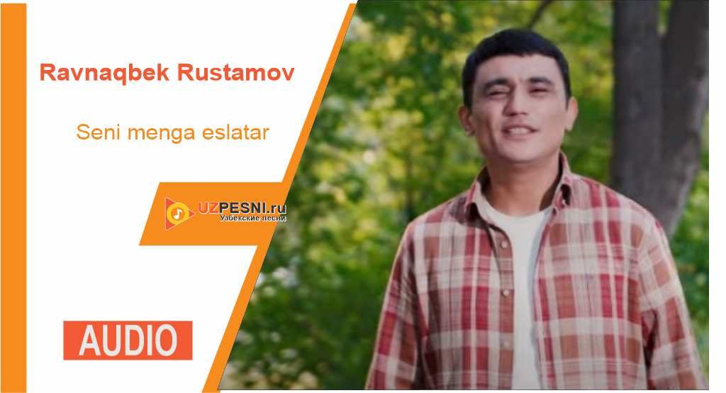 Ravnaqbek Rustamov - Seni menga eslatar