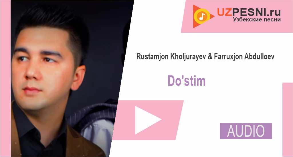 Rustamjon Kholjurayev & Farruxjon Abdulloev - Do'stim