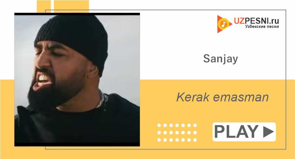 Sanjay - Kerak emasman