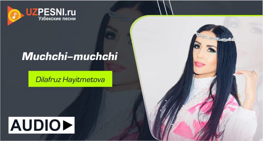 Dilafruz Hayitmetova - Muchchi-muchchi