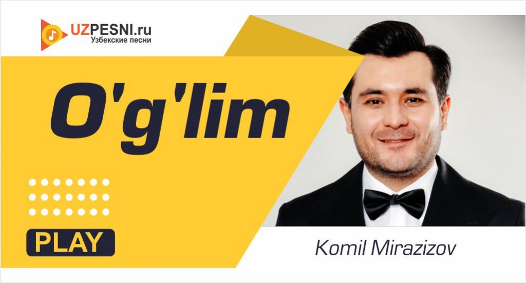 Komil Mirazizov - O'g'lim
