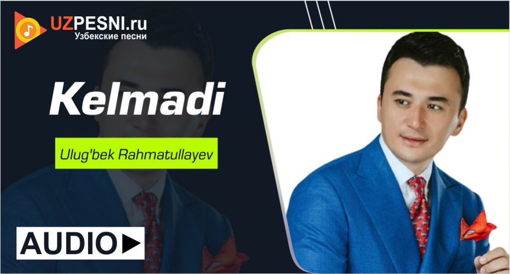 Ulug'bek Rahmatullayev - Kelmadi 2023