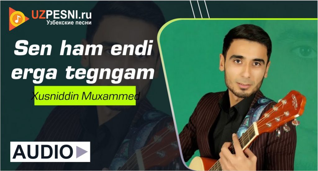 Xusniddin Muxammed - Sen ham endi erga teg