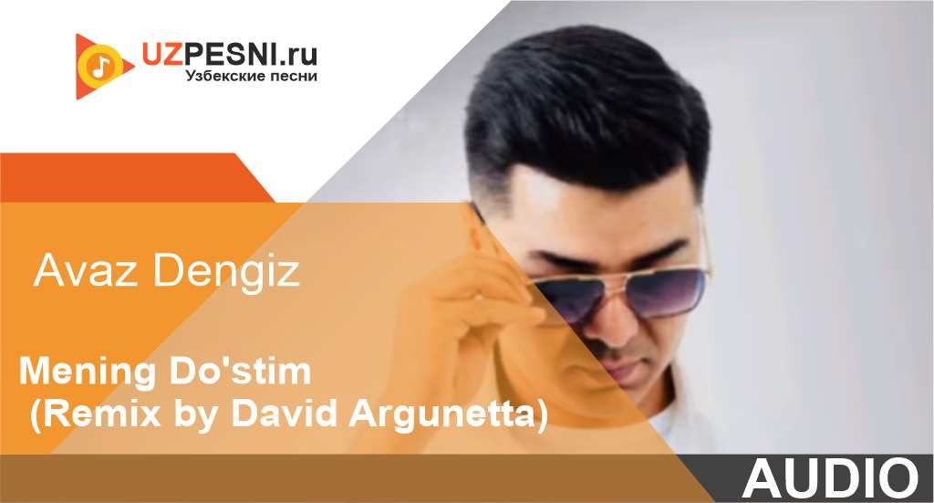 Avaz Dengiz - Mening Do'stim (Remix by David Argunetta)