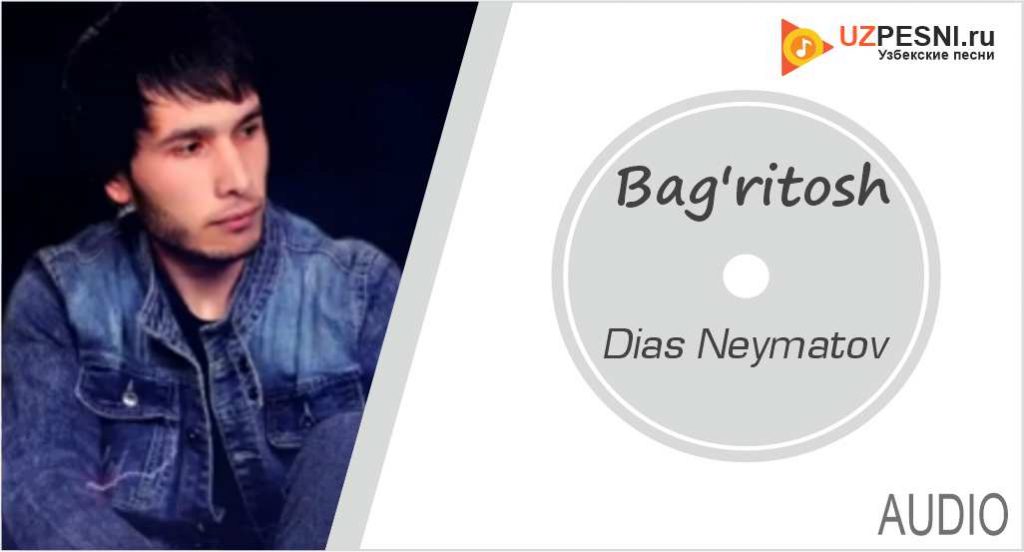 Dias Neymatov - Bag'ritosh