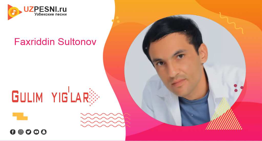 Faxriddin Sultonov - Gulim yig'lar