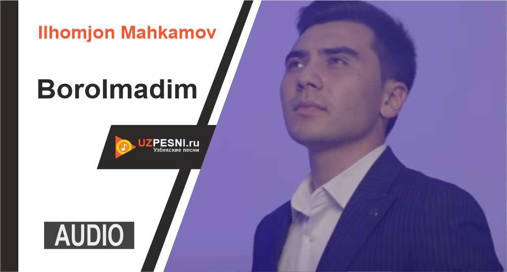 Ilhomjon Mahkamov - Borolmadim