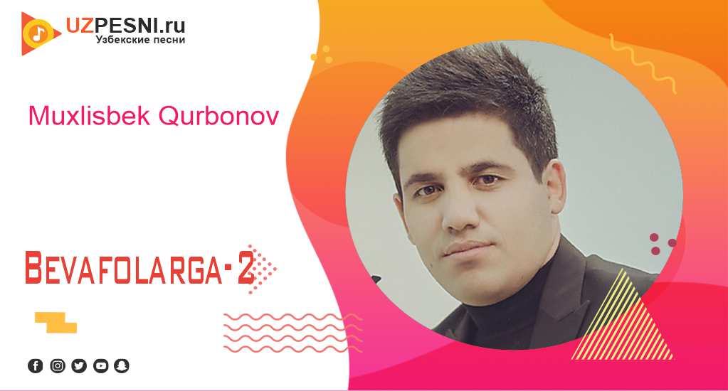 Muxlisbek Qurbonov - Bevafolarga-2