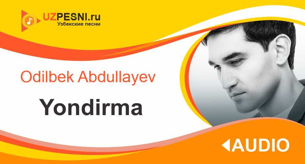 Odilbek Abdullayev - Yondirma