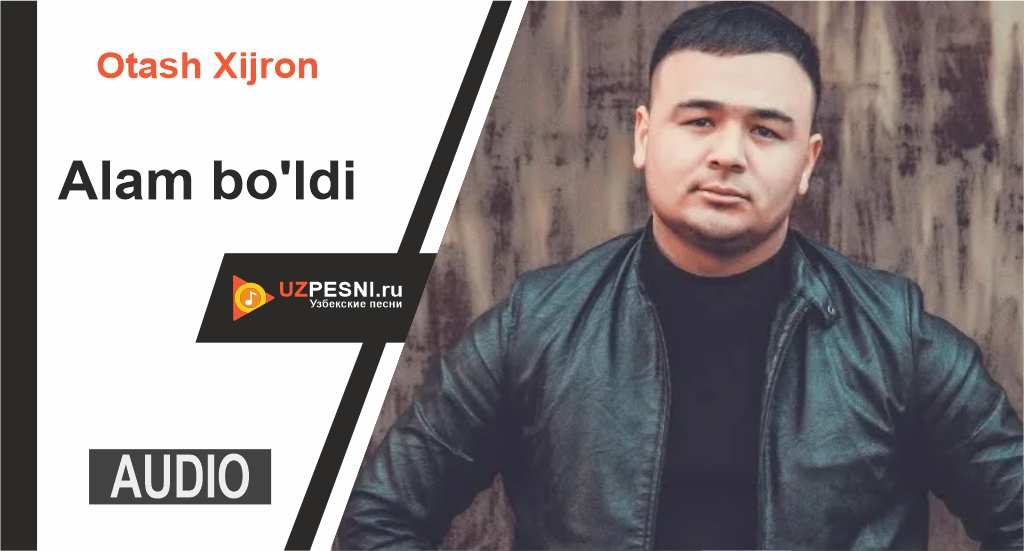 Otash Xijron - Alam bo'ldi