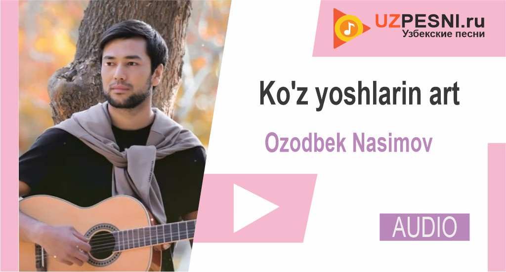 Ozodbek Nasimov - Ko'z yoshlarin art