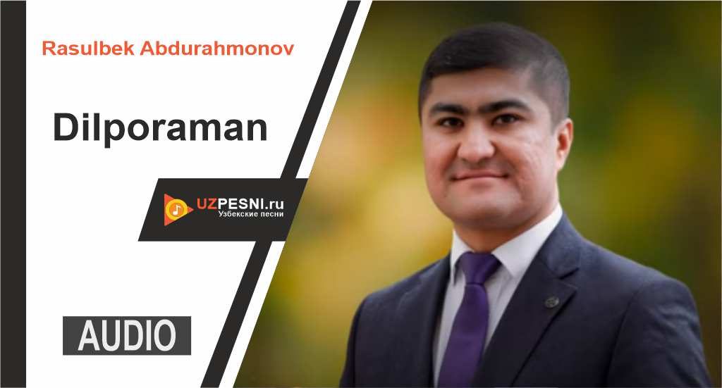 Rasulbek Abdurahmonov - Dilporaman