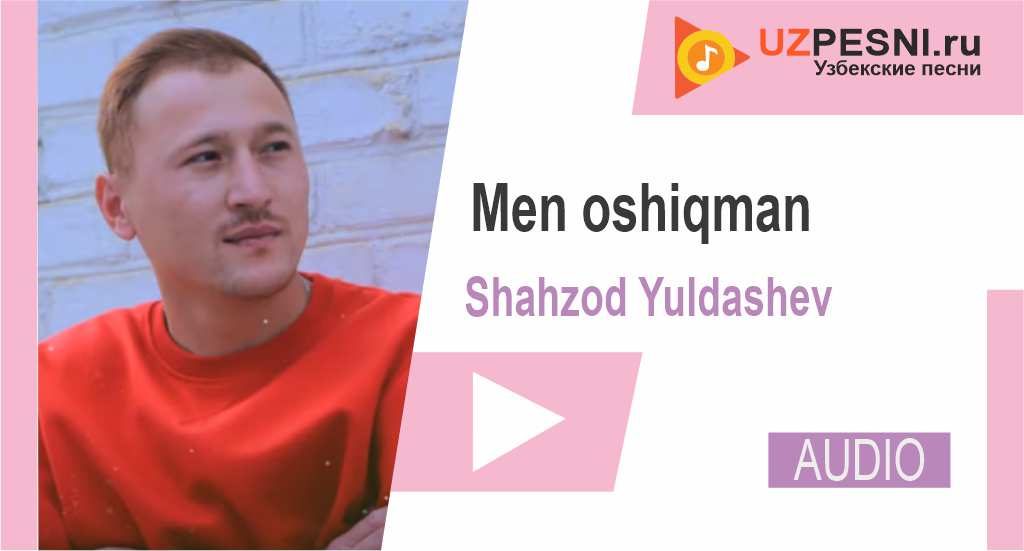Shahzod Yuldashev - Men oshiqman