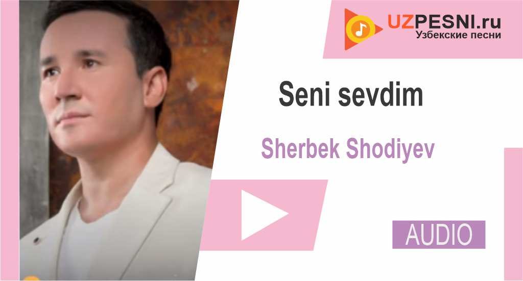 Sherbek Shodiyev - Seni sevdim