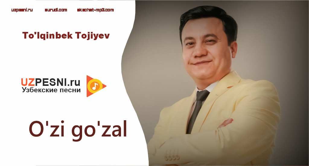 To'lqinbek Tojiyev - O'zi go'zal