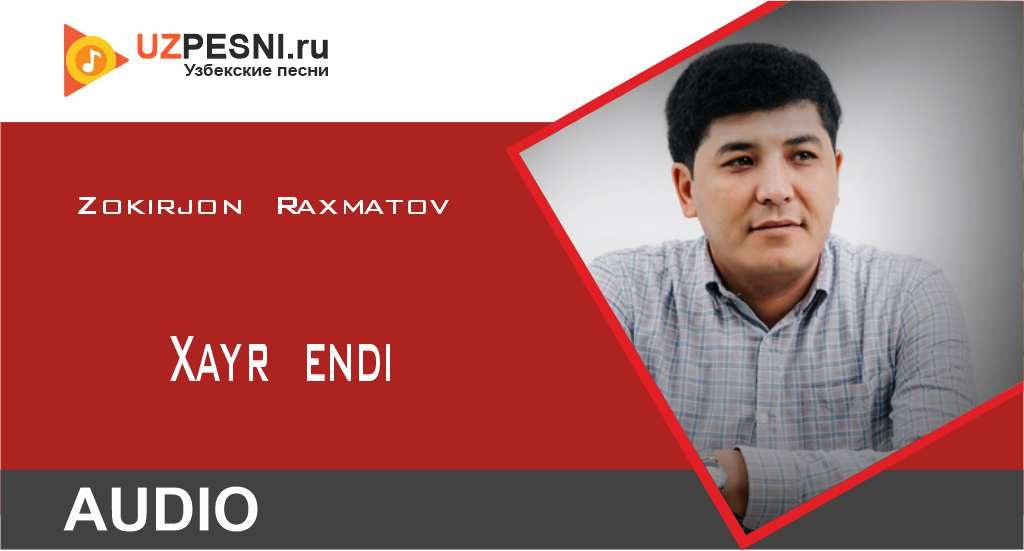 Zokirjon Raxmatov - Xayr endi